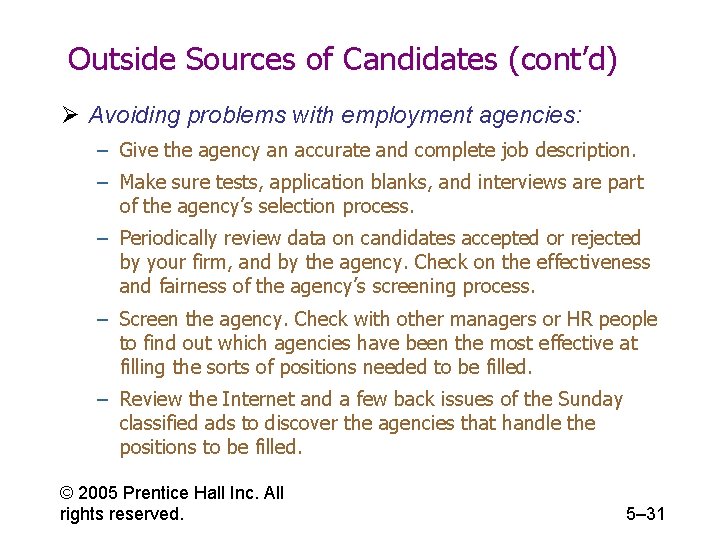 Outside Sources of Candidates (cont’d) Ø Avoiding problems with employment agencies: – Give the