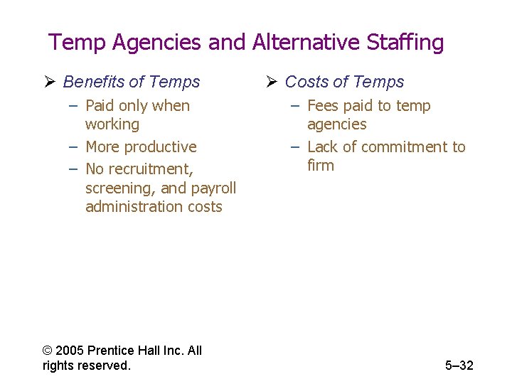 Temp Agencies and Alternative Staffing Ø Benefits of Temps – Paid only when working