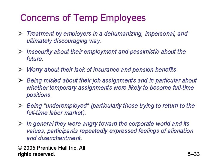 Concerns of Temp Employees Ø Treatment by employers in a dehumanizing, impersonal, and ultimately