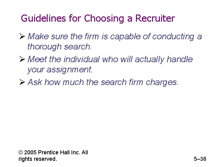Guidelines for Choosing a Recruiter Ø Make sure the firm is capable of conducting