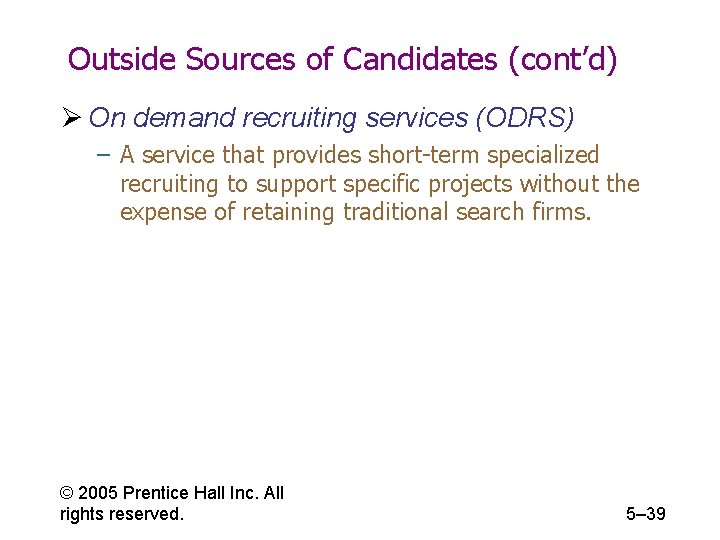 Outside Sources of Candidates (cont’d) Ø On demand recruiting services (ODRS) – A service