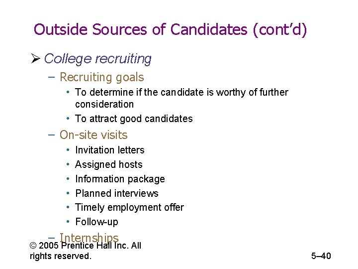 Outside Sources of Candidates (cont’d) Ø College recruiting – Recruiting goals • To determine