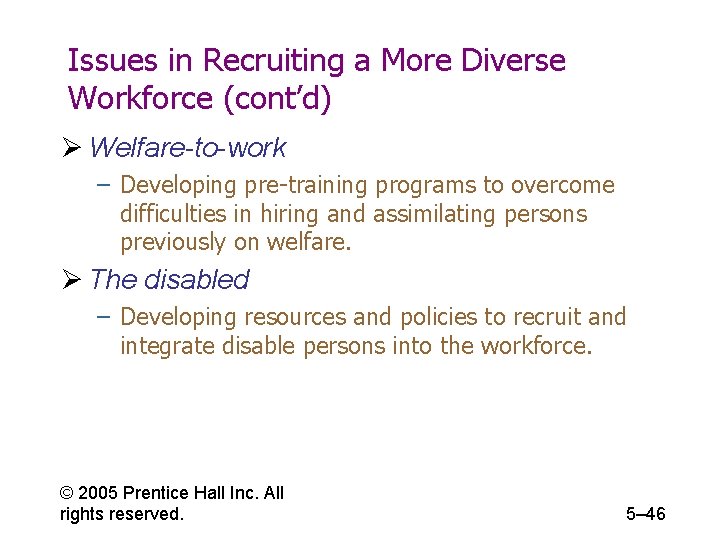 Issues in Recruiting a More Diverse Workforce (cont’d) Ø Welfare-to-work – Developing pre-training programs