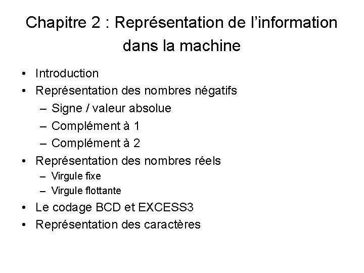 Chapitre 2 : Représentation de l’information dans la machine • Introduction • Représentation des Chapitre 2 : Représentation de l’information dans la machine • Introduction • Représentation des