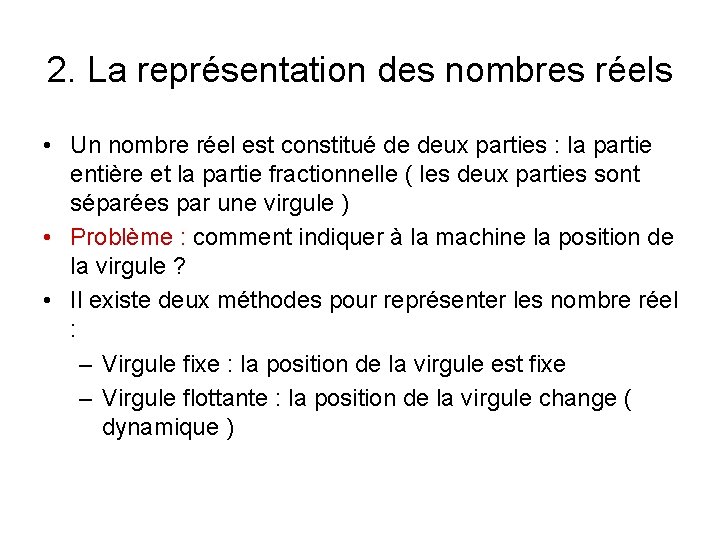 2. La représentation des nombres réels • Un nombre réel est constitué de deux 2. La représentation des nombres réels • Un nombre réel est constitué de deux