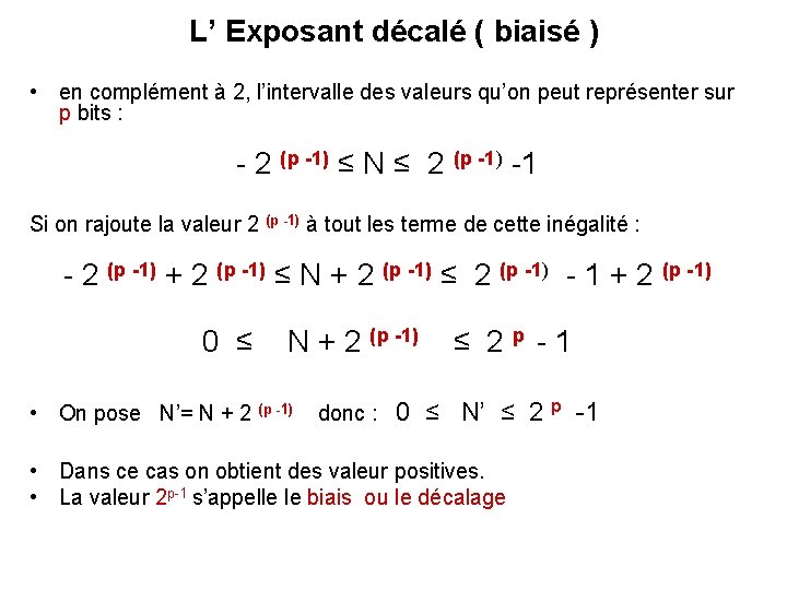L’ Exposant décalé ( biaisé ) • en complément à 2, l’intervalle des valeurs L’ Exposant décalé ( biaisé ) • en complément à 2, l’intervalle des valeurs
