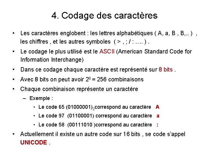 4. Codage des caractères • Les caractères englobent : les lettres alphabétiques ( A, 4. Codage des caractères • Les caractères englobent : les lettres alphabétiques ( A,