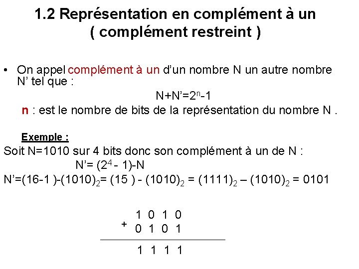 1. 2 Représentation en complément à un ( complément restreint ) • On appel 1. 2 Représentation en complément à un ( complément restreint ) • On appel