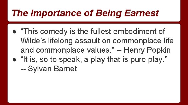The Importance of Being Earnest ● “This comedy is the fullest embodiment of Wilde’s