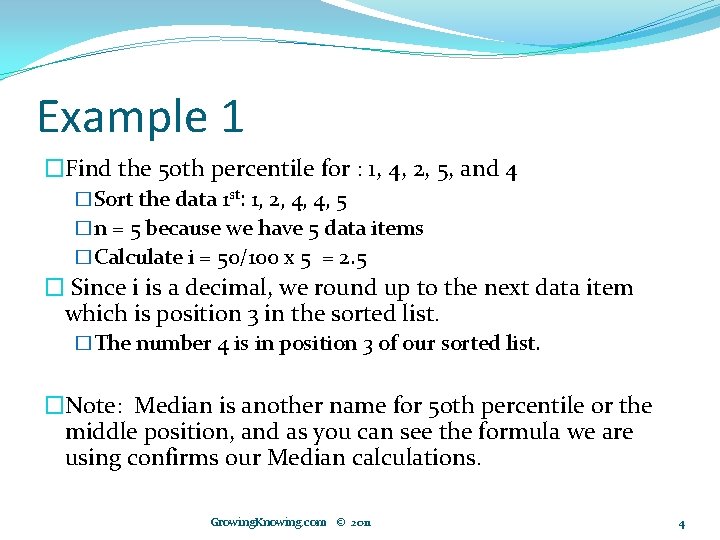 Example 1 �Find the 50 th percentile for : 1, 4, 2, 5, and