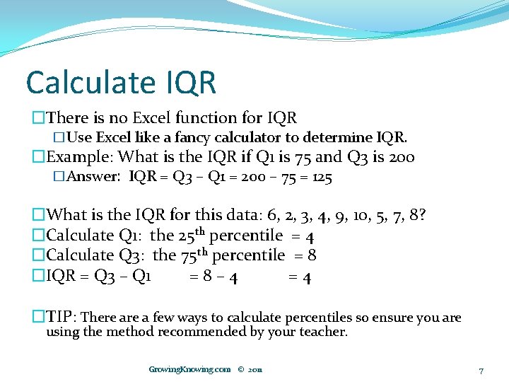 Calculate IQR �There is no Excel function for IQR �Use Excel like a fancy