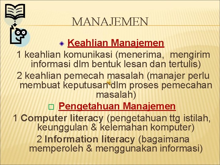 MANAJEMEN Keahlian Manajemen 1 keahlian komunikasi (menerima, mengirim informasi dlm bentuk lesan dan tertulis)