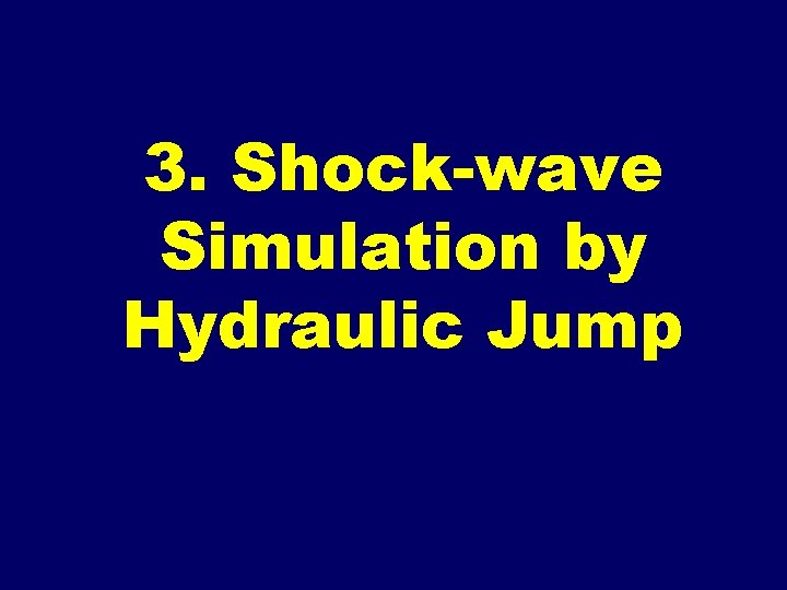3. Shock-wave Simulation by Hydraulic Jump 
