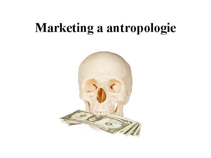 Marketing a antropologie 