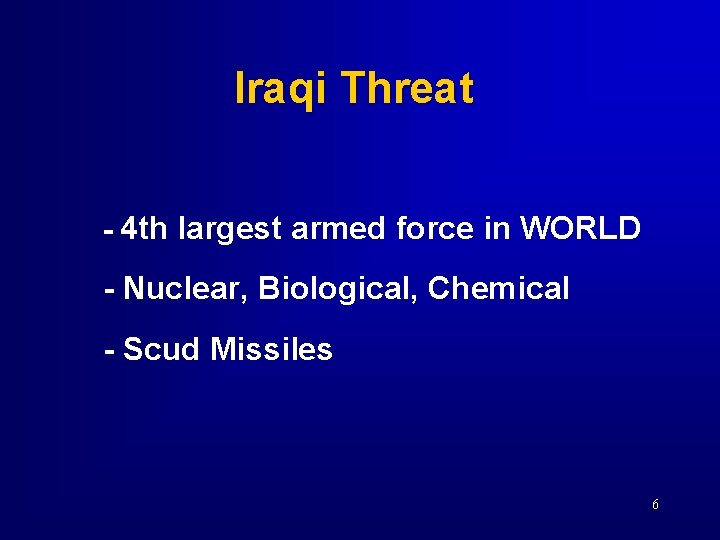Iraqi Threat - 4 th largest armed force in WORLD - Nuclear, Biological, Chemical