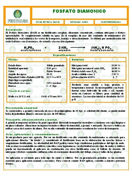 FOSFATO DIAMONICO FICHA TECNICA: DAP-00 REVISADO: ROMS 22/SEPTIEMBRE/2014 Descripción: El Fosfato Diamónico (DAP) es