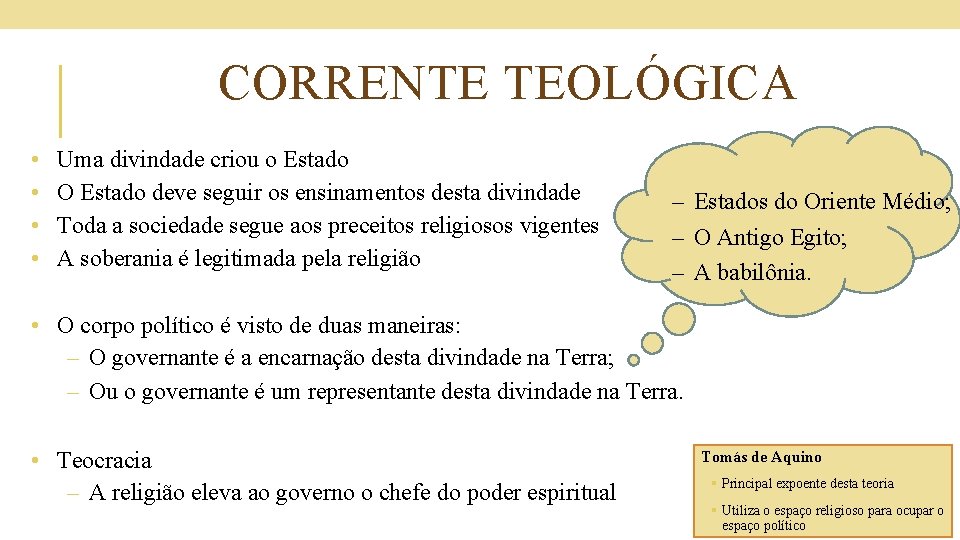 CORRENTE TEOLÓGICA • • Uma divindade criou o Estado O Estado deve seguir os