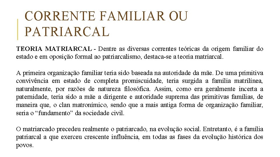 CORRENTE FAMILIAR OU PATRIARCAL TEORIA MATRIARCAL - Dentre as diversas correntes teóricas da origem