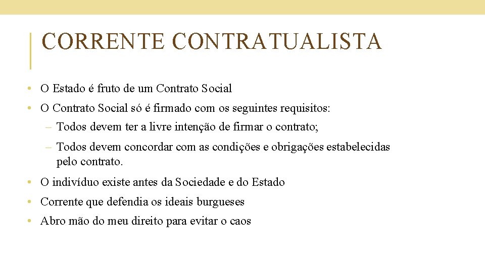 CORRENTE CONTRATUALISTA • O Estado é fruto de um Contrato Social • O Contrato