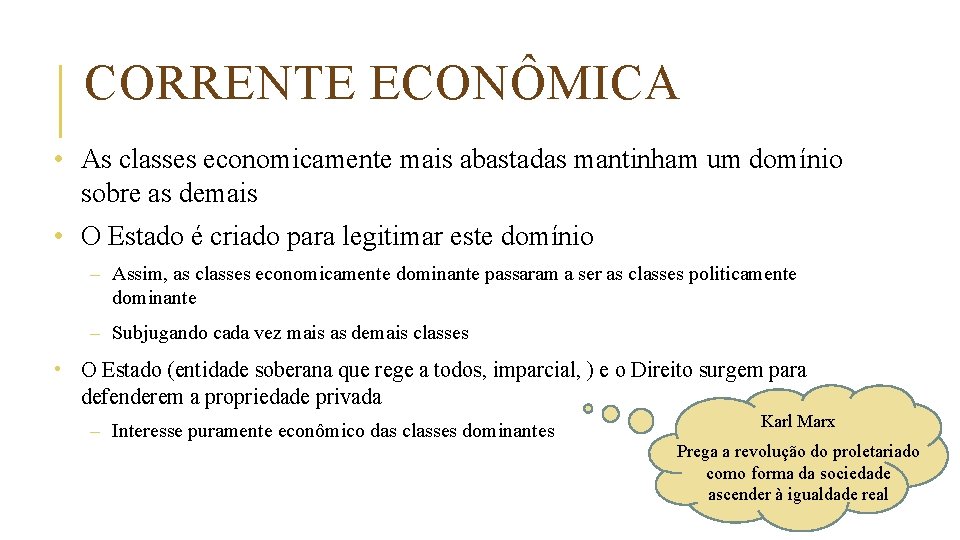 CORRENTE ECONÔMICA • As classes economicamente mais abastadas mantinham um domínio sobre as demais