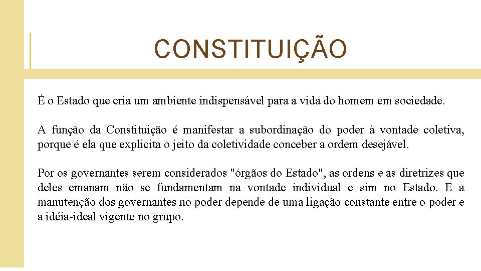 CONSTITUIÇÃO É o Estado que cria um ambiente indispensável para a vida do homem