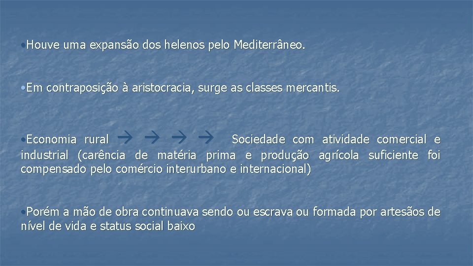  • Houve uma expansão dos helenos pelo Mediterrâneo. • Em contraposição à aristocracia,