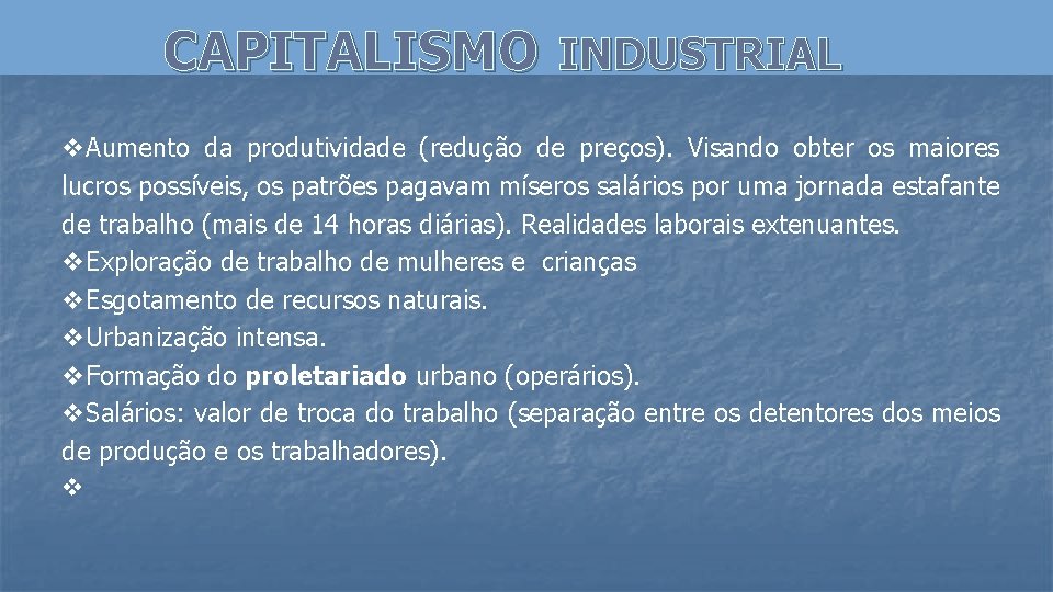 CAPITALISMO INDUSTRIAL v. Aumento da produtividade (redução de preços). Visando obter os maiores lucros