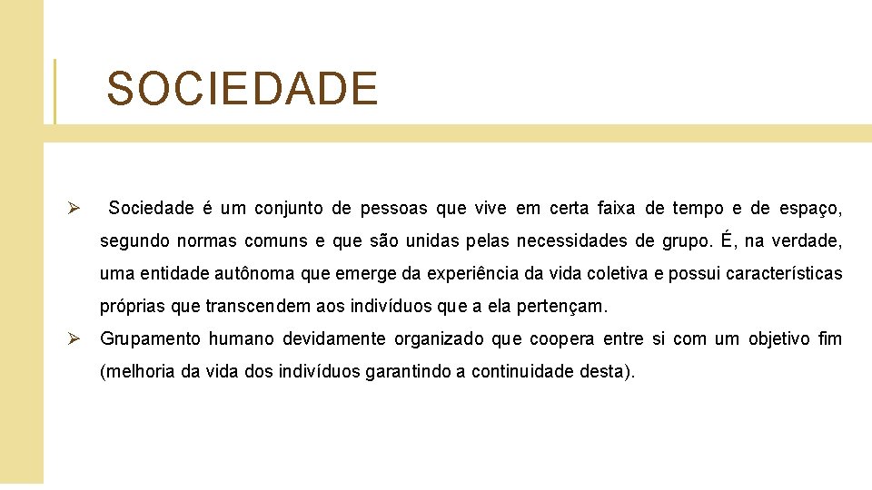 SOCIEDADE Ø Sociedade é um conjunto de pessoas que vive em certa faixa de