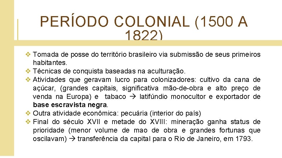 PERÍODO COLONIAL (1500 A 1822) v Tomada de posse do território brasileiro via submissão