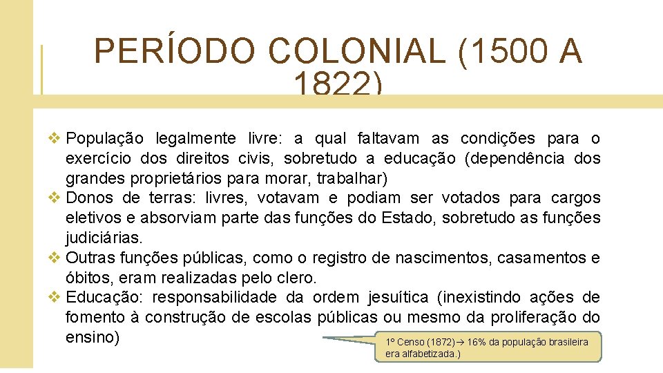 PERÍODO COLONIAL (1500 A 1822) v População legalmente livre: a qual faltavam as condições