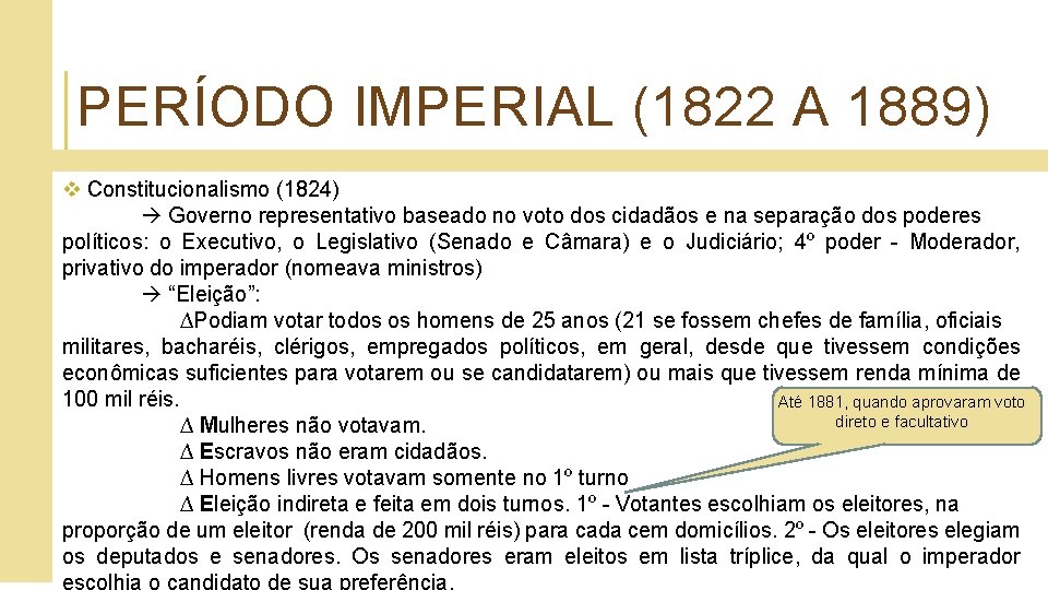 PERÍODO IMPERIAL (1822 A 1889) v Constitucionalismo (1824) Governo representativo baseado no voto dos