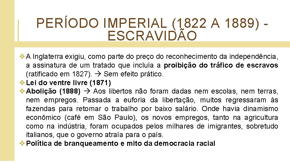PERÍODO IMPERIAL (1822 A 1889) - ESCRAVIDÃO v. A Inglaterra exigiu, como parte do