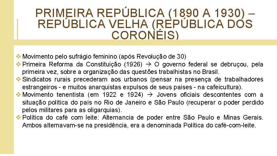 PRIMEIRA REPÚBLICA (1890 A 1930) – REPÚBLICA VELHA (REPÚBLICA DOS CORONÉIS) v Movimento pelo