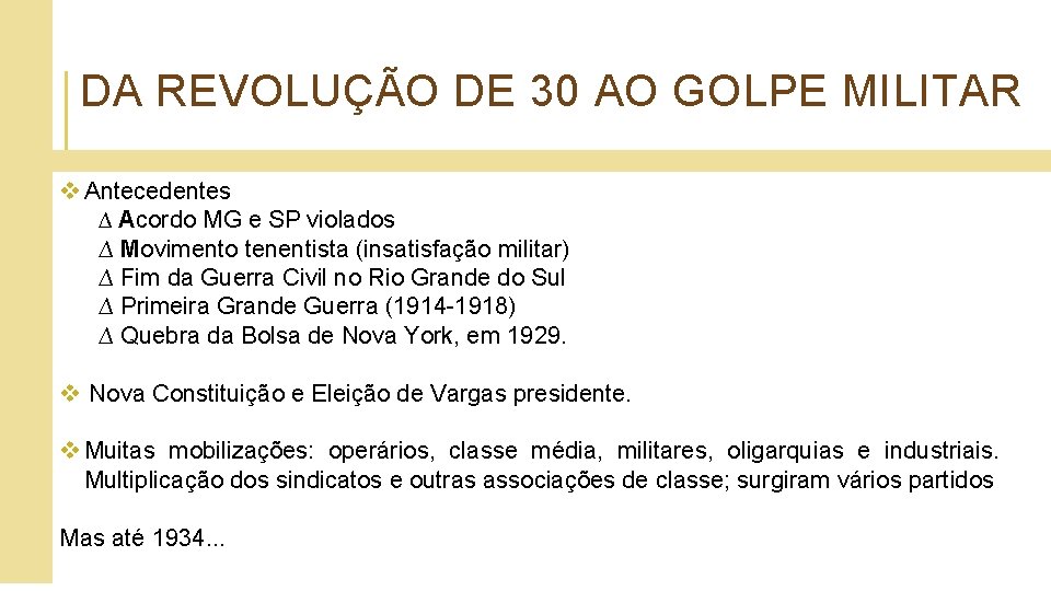 DA REVOLUÇÃO DE 30 AO GOLPE MILITAR v Antecedentes ∆ Acordo MG e SP