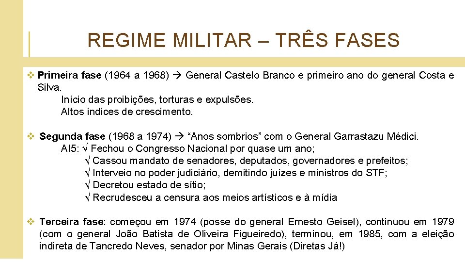 REGIME MILITAR – TRÊS FASES v Primeira fase (1964 a 1968) General Castelo Branco