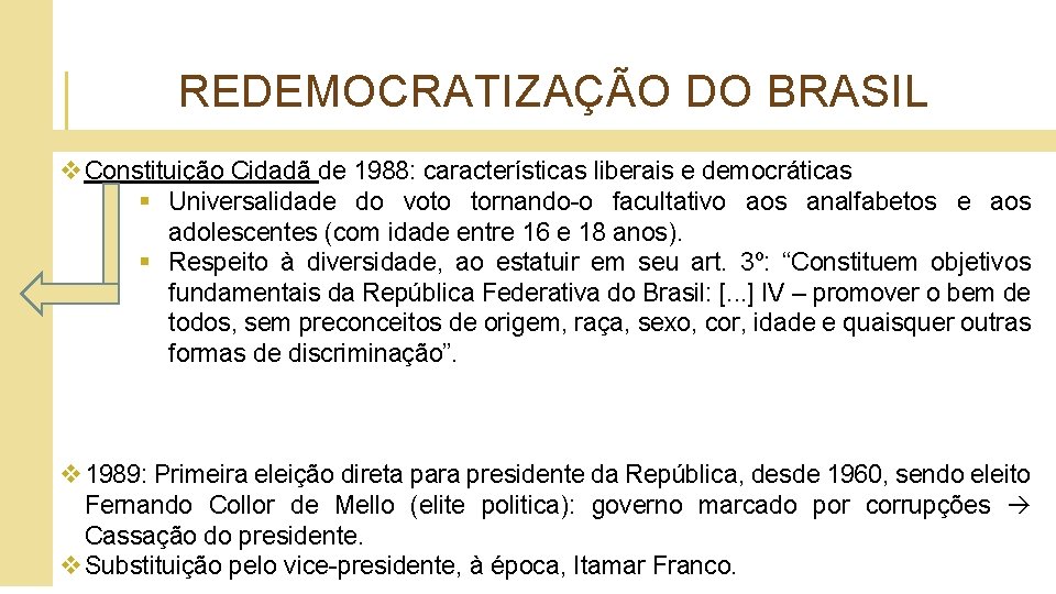 REDEMOCRATIZAÇÃO DO BRASIL v Constituição Cidadã de 1988: características liberais e democráticas § Universalidade