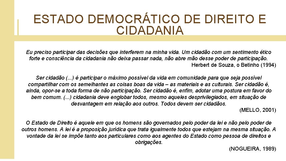 ESTADO DEMOCRÁTICO DE DIREITO E CIDADANIA Eu preciso participar das decisões que interferem na