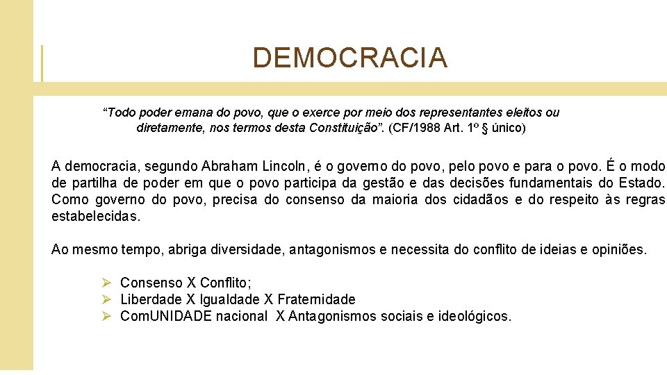 DEMOCRACIA “Todo poder emana do povo, que o exerce por meio dos representantes eleitos