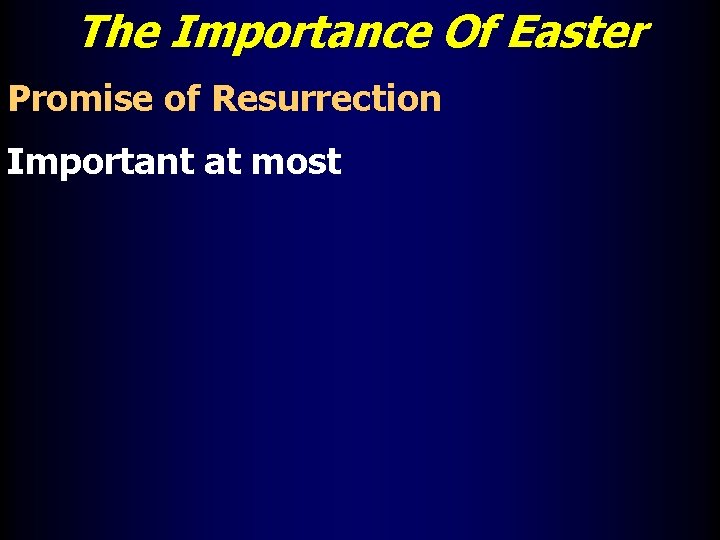 The Importance Of Easter Promise of Resurrection Important at most 