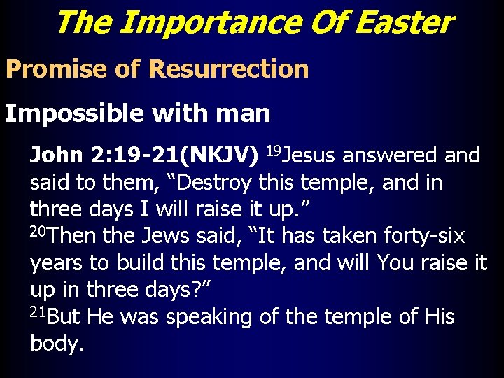 The Importance Of Easter Promise of Resurrection Impossible with man John 2: 19 -21(NKJV)