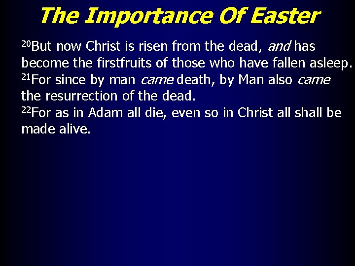 The Importance Of Easter now Christ is risen from the dead, and has become