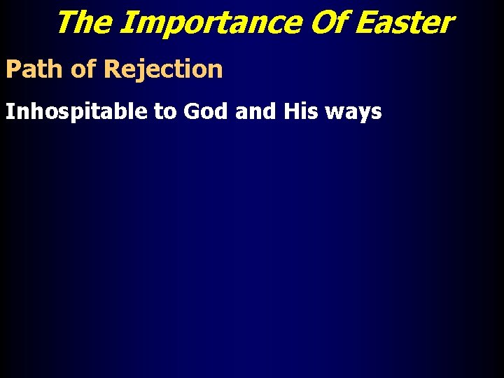 The Importance Of Easter Path of Rejection Inhospitable to God and His ways 