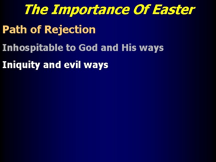 The Importance Of Easter Path of Rejection Inhospitable to God and His ways Iniquity