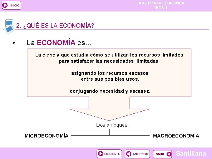 LA ACTIVIDAD ECONÓMICA TEMA 1 INICIO 2. ¿QUÉ ES LA ECONOMÍA? • La ECONOMÍA