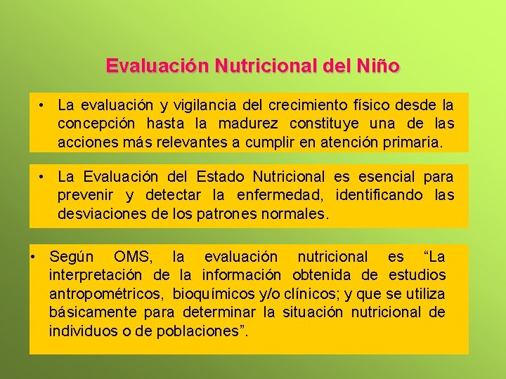 Evaluación Nutricional del Niño • La evaluación y vigilancia del crecimiento físico desde la