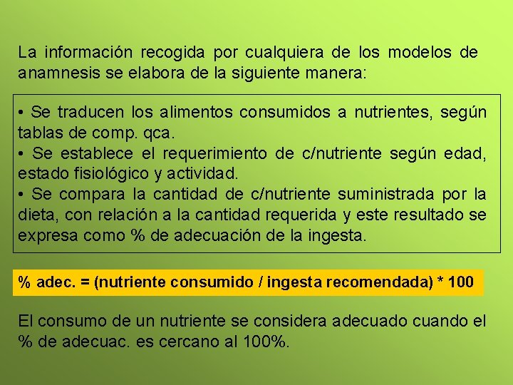 La información recogida por cualquiera de los modelos de anamnesis se elabora de la