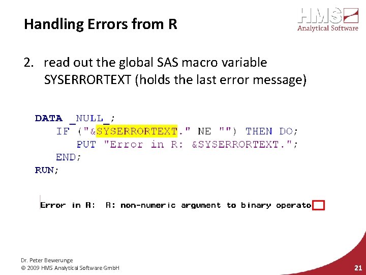 Handling Errors from R 2. read out the global SAS macro variable SYSERRORTEXT (holds