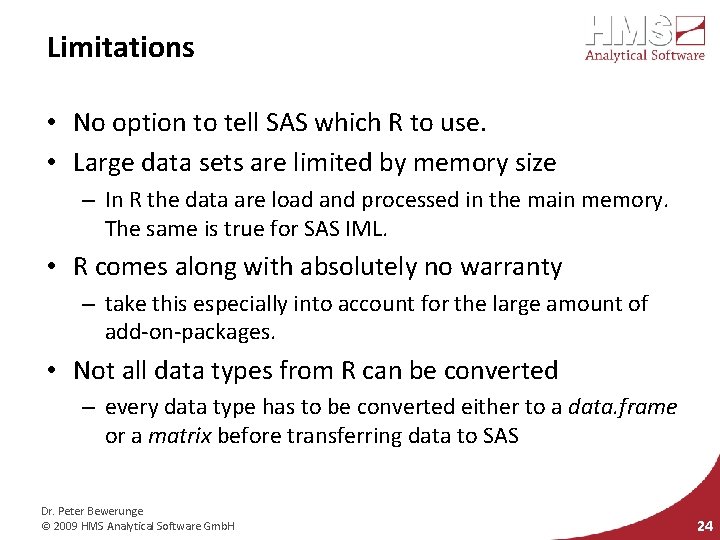 Limitations • No option to tell SAS which R to use. • Large data