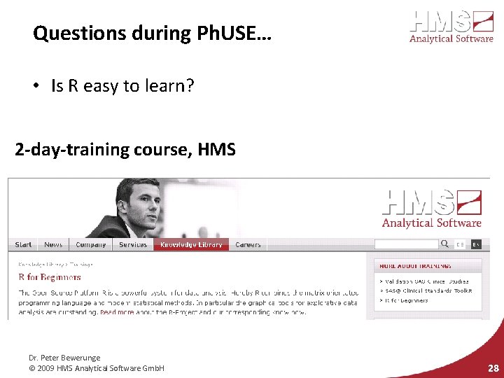 Questions during Ph. USE… • Is R easy to learn? 2 -day-training course, HMS