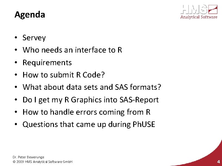 Agenda • • Servey Who needs an interface to R Requirements How to submit